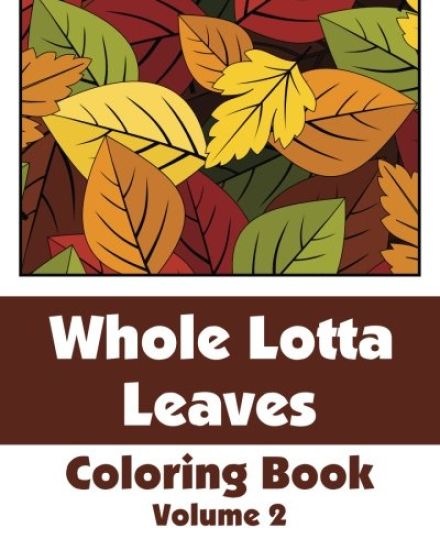 Whole Lotta Leaves Coloring Book (Volume 2)