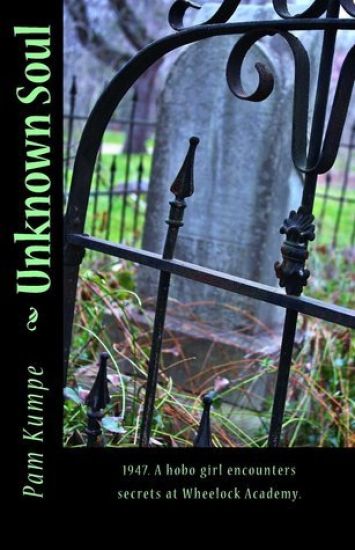 Unknown Soul: 1947. a Hobo Girl Discovers Secrets at Wheelock Academy