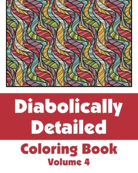 Diabolically Detailed Coloring Book (Volume 4)