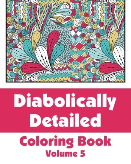 Diabolically Detailed Coloring Book (Volume 5)