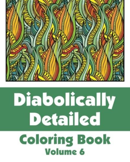 Diabolically Detailed Coloring Book (Volume 6)