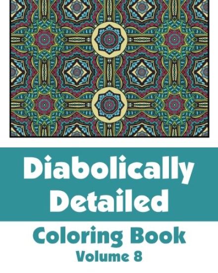 Diabolically Detailed Coloring Book (Volume 8)