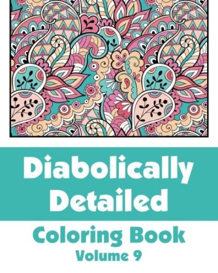 Diabolically Detailed Coloring Book (Volume 9)