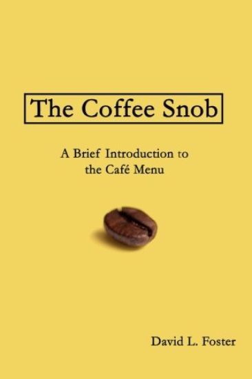 The Coffee Snob: A Brief Introduction to the Café Menu