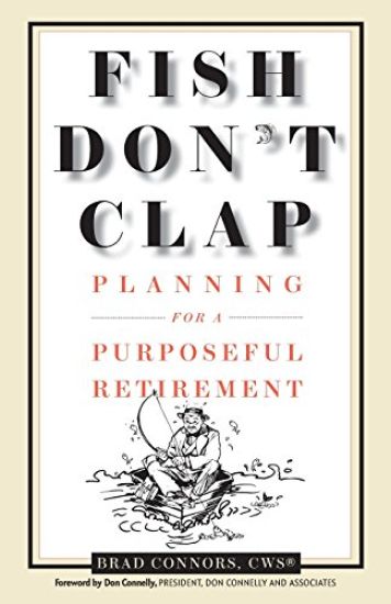 Fish Don't Clap: Planning for a Purposeful Retirement