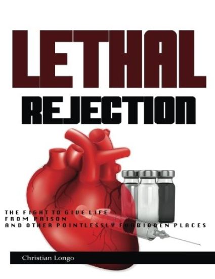 Lethal Rejection: The Fight to Give Life from Prison & Other Pointlessly Forbidden Places
