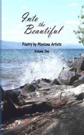 Into the Beautiful: Poetry by Montana Artists