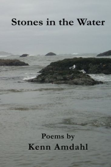 Stones in the Water: Poems by Kenn Amdahl