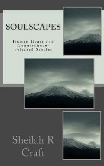 Soulscapes: Human Heart and Countenance: Selected Stories
