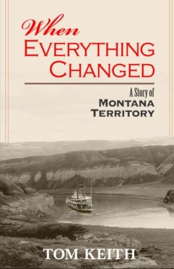 When Everything Changed: A Story of Montana Territory