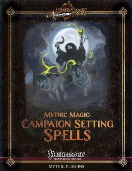 Mythic Magic: Campaign Setting Spells