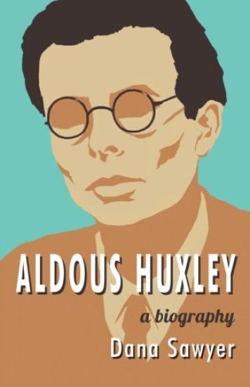 Aldous Huxley: A Biography