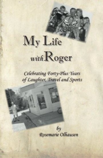 My Life with Roger: Celebrating Forty-Plus Years of Laughter, Travel and Sports