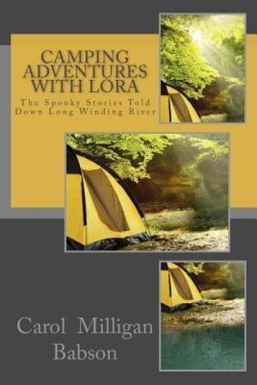 Camping Adventures with Lora: The Spooky Stories Told Down Long Winding River