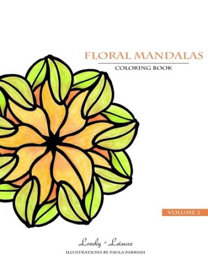 Floral Mandalas - Volume 2: Lovely Leisure Coloring Book