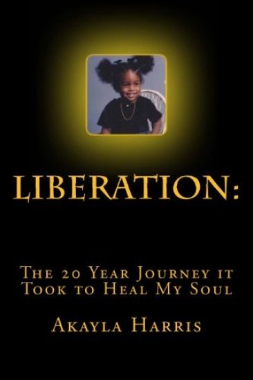 Liberation: The 20 Year Journey It Took to Heal My Soul