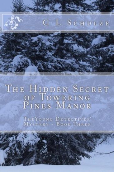 The Hidden Secret of Towering Pines Manor: TheYoung Detectives' Mystery - Book Three