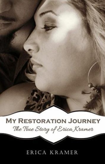 My Restoration Journey: The True Story of Erica Kramer