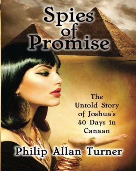 Spies of Promise: The Untold Story of Joshua's 40 Days in Canaan