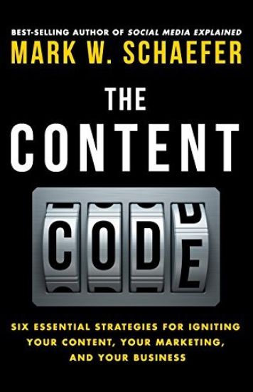 The Content Code: Six Essential Strategies to Ignite Your Content, Your Marketing, and Your Business