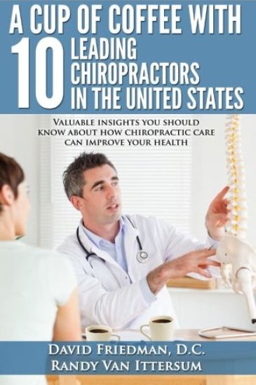 A Cup Of Coffee With 10 Leading Chiropractors In The United States: Valuable insights you should know about how chiropractic care can improve your hea