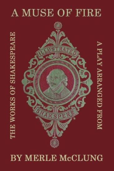 A Muse of Fire: A Play Arranged from the Works of Shakespeare