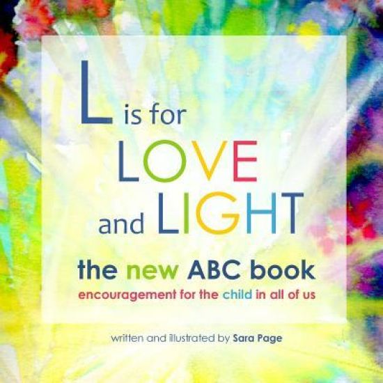 L Is for Love and Light - The New ABC Book: Encouragement for the Child in All of Us
