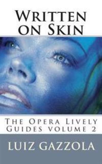 Written on Skin: The Opera Lively Guides Series V. 2