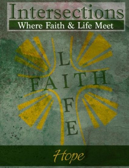 Intersections: Where Faith and Life Meet: Hope
