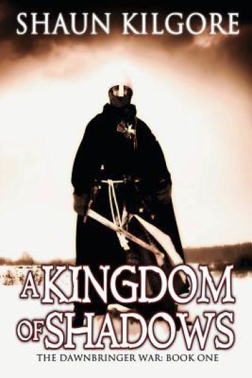A Kingdom of Shadows: The Dawnbringer War: Book One