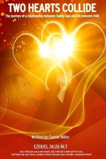 Two Hearts Collide: The Journey of a Relationship Between Daddy God and His Beloved Child