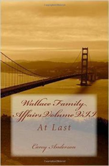 Wallace Family Affairs Volume VII: At Last