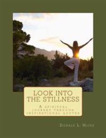 Look Into the Stillness: A Spiritual Journey Through Inspirational Quotes