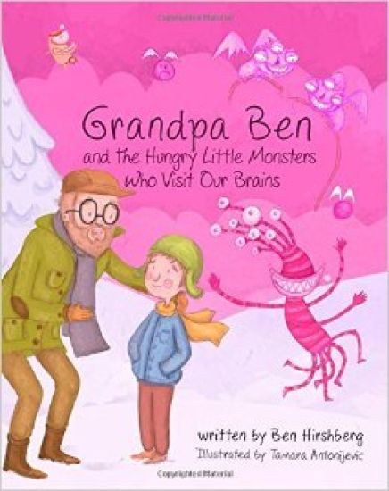 Grandpa Ben and The Hungry Little Monsters Who Visit Our Brains