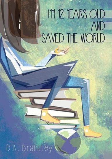I'm 12 Years Old And I Saved The World