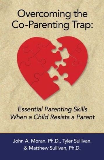 Overcoming the Co-Parenting Trap: Essential Parenting Skills When a Child Resists a Parent