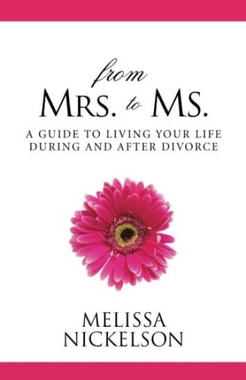 From Mrs. to Ms.: The Divorced Woman's Guide to Living Your Life