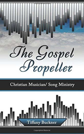 The Gospel Propeller: Christian Musician/Song Ministry