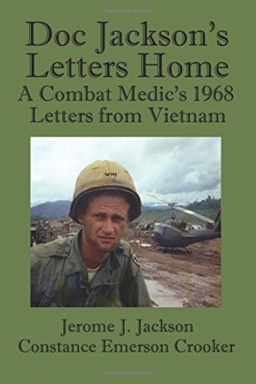 Doc Jackson's Letters Home: A Combat Medic's 1968 Letters from Vietnam
