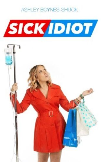 Sick Idiot