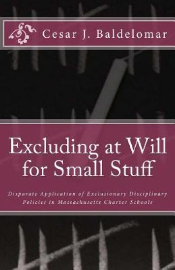 Excluding at Will for Small Stuff: Disparate Application of Exclusionary Disciplinary Policies in Massachusetts Charter Schools