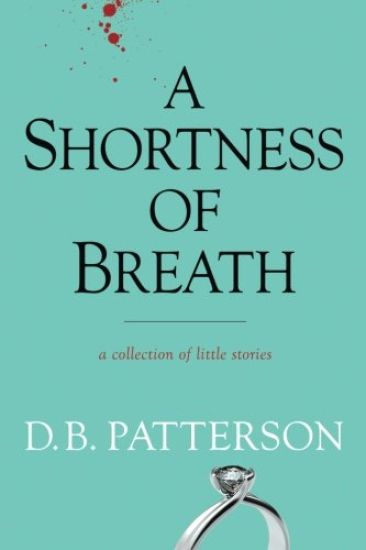 A Shortness of Breath: A Collection of Little Stories