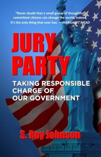 Jury Party: Taking Responsible Charge of Our Government