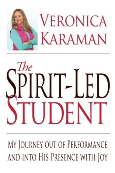 The Spirit-Led Student: My Journey Out of Performance and Into His Presence with Joy