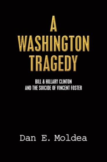 A Washington Tragedy: Bill & Hillary Clinton and the Suicide of Vincent Foster