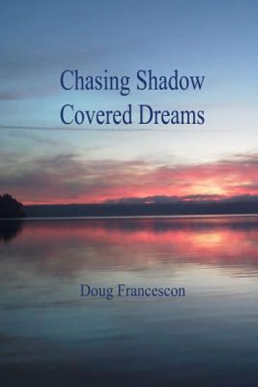 Chasing Shadow Covered Dreams