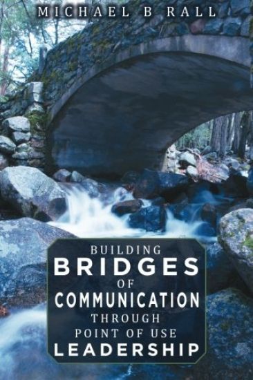 Building Bridges of Communication Through Point of Use Leadership