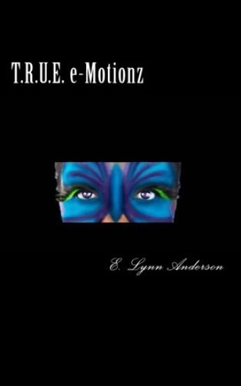 T.R.U.E. E-Motionz: Poems for Your Mind and Soul