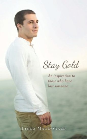 Stay Gold: An Inspiration to Those Who Have Lost Someone.