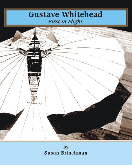 Gustave Whitehead: First in Flight